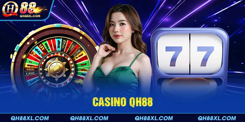 Sơ lược về casino QH88 Sơ lược về casino QH88