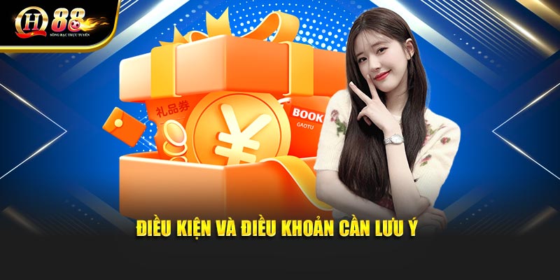 Điều kiện và điều khoản cần lưu ý Điều kiện và điều khoản cần lưu ý