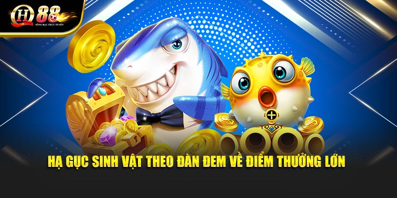 Hạ gục sinh vật theo đàn đem về điểm thưởng lớn Hạ gục sinh vật theo đàn đem về điểm thưởng lớn