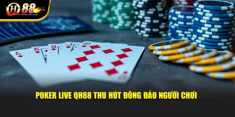 Poker Live QH88 thu hút đông đảo người chơi Poker Live QH88 thu hút đông đảo người chơi