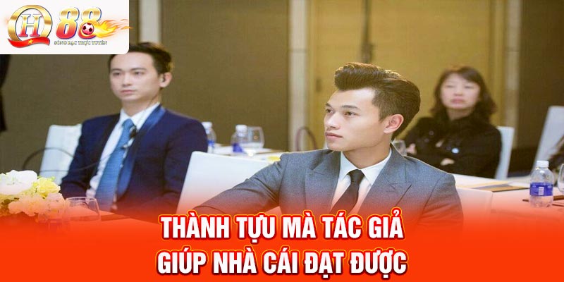 Thành tựu mà tác giả giúp nhà cái đạt được khi làm việc Thành tựu mà tác giả giúp nhà cái đạt được khi làm việc